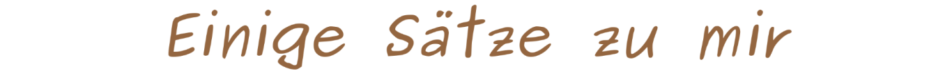 Einige Sätze zu mir Einige Sätze zu mir